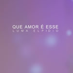 Partituras de musicas do álbum Que Amor É Esse de Luma Elpídio